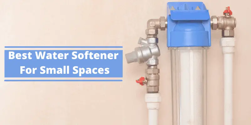 Best Water Softener For Small Spaces 2023 (Reviews & Guide)
