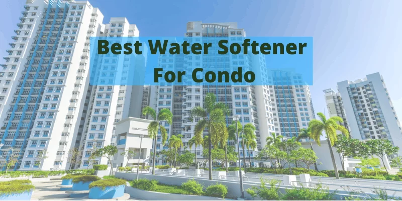 5 Best Water Softener For Condos (Reviews & Guide)