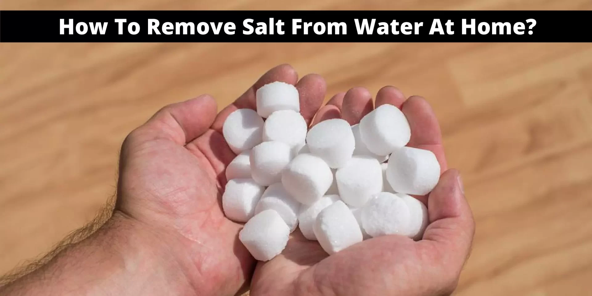 how-to-remove-salt-from-water-at-home-4-effective-methods-oasys-water