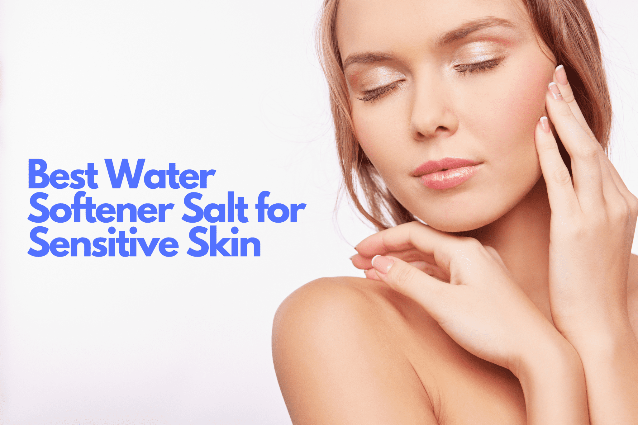 Best Water Softener Salt for Sensitive Skin Oasys Water