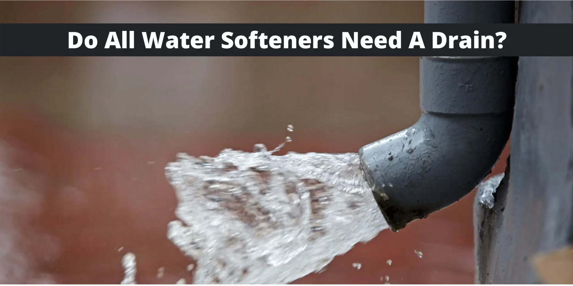 Do All Water Softeners Need a Drain?