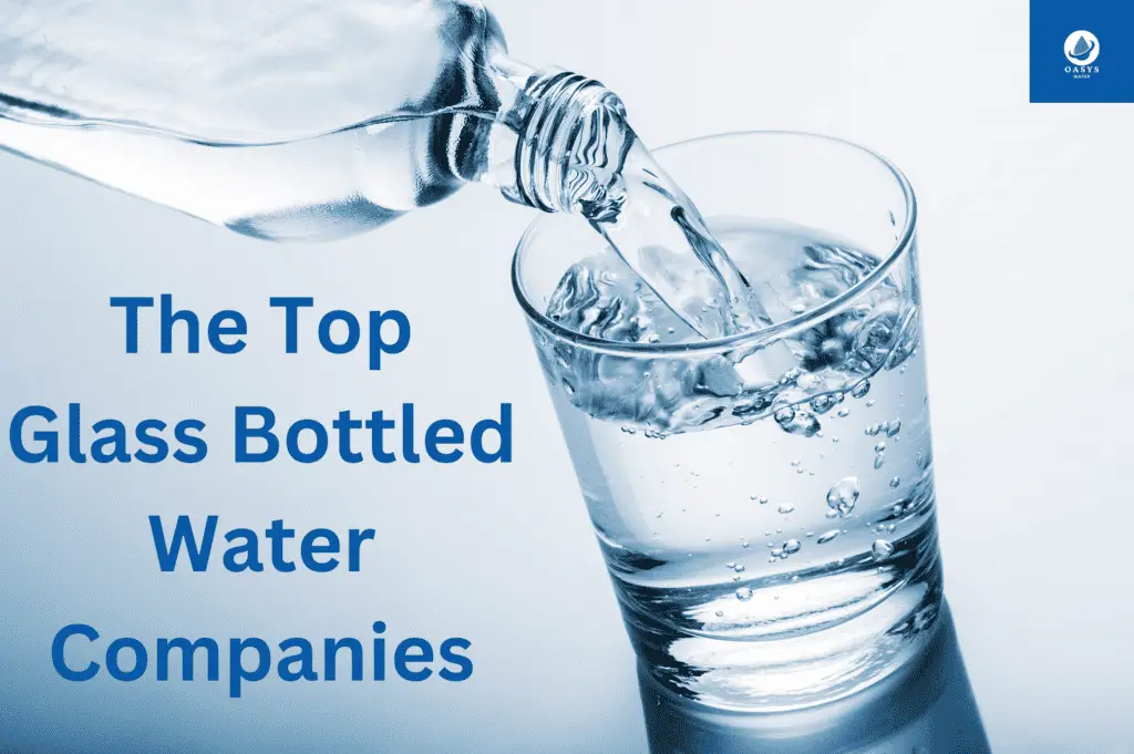The top glass bottled water companies a comprehensive review oasys water